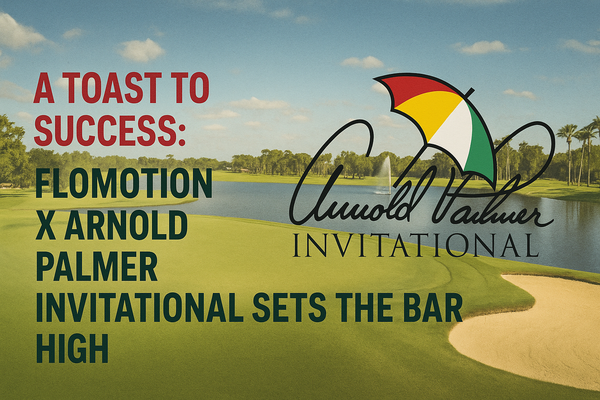 A Toast to Success: Flomotion x Arnold Palmer Invitational Sets the Bar High